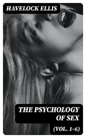 Ellis |  The Psychology of Sex (Vol. 1-6) | eBook | Sack Fachmedien
