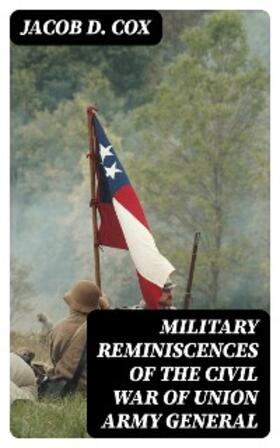 Cox |  Military Reminiscences of the Civil War of Union Army General | eBook | Sack Fachmedien