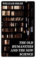 Osler |  The Old Humanities and the New Science | eBook | Sack Fachmedien