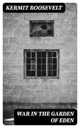 Roosevelt |  War in the Garden of Eden | eBook | Sack Fachmedien