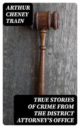 Train |  True Stories of Crime From the District Attorney's Office | eBook | Sack Fachmedien