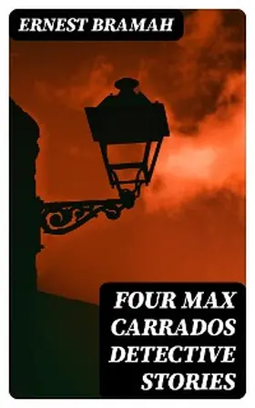 Bramah |  Four Max Carrados Detective Stories | eBook | Sack Fachmedien