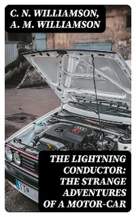 Williamson |  The Lightning Conductor: The Strange Adventures of a Motor-Car | eBook | Sack Fachmedien