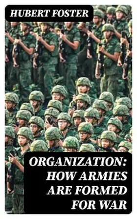 Foster |  Organization: How Armies are Formed for War | eBook | Sack Fachmedien