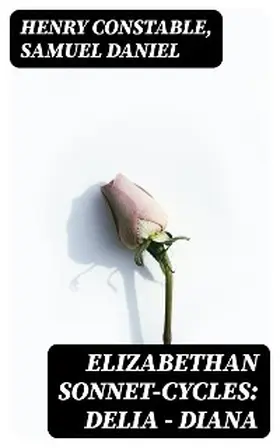 Constable / Daniel / Crow |  Elizabethan Sonnet-Cycles: Delia - Diana | eBook | Sack Fachmedien