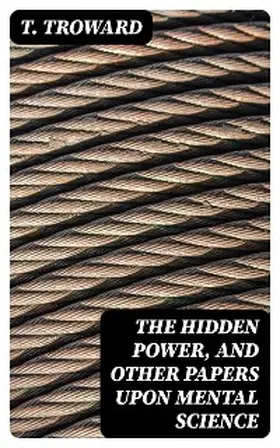 Troward |  The Hidden Power, and Other Papers upon Mental Science | eBook | Sack Fachmedien