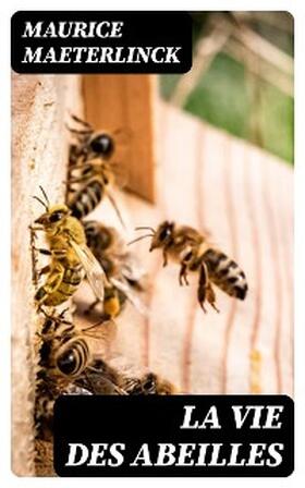 Maeterlinck |  La vie des abeilles | eBook | Sack Fachmedien