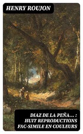 Roujon |  Diaz de La Peña... : huit reproductions fac-simile en couleurs | eBook | Sack Fachmedien