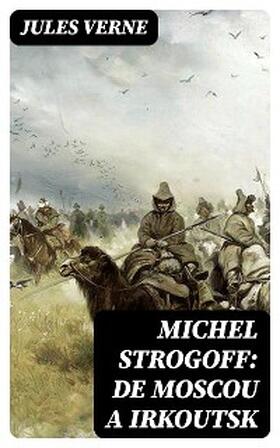 Verne |  Michel Strogoff: De Moscou a Irkoutsk | eBook | Sack Fachmedien