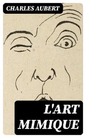 Aubert |  L'art mimique | eBook | Sack Fachmedien