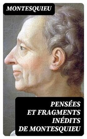 Montesquieu |  Pensées et fragments inédits de Montesquieu | eBook | Sack Fachmedien