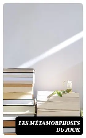 Delord / Blanc / Second |  Les métamorphoses du jour | eBook | Sack Fachmedien