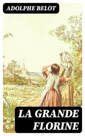 Belot |  La grande Florine | eBook | Sack Fachmedien