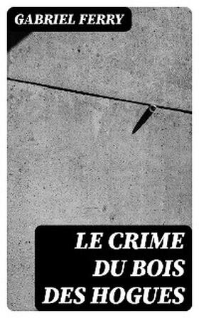 Ferry |  Le crime du bois des Hogues | eBook | Sack Fachmedien