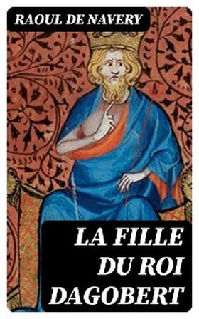 Navery |  La fille du roi Dagobert | eBook | Sack Fachmedien