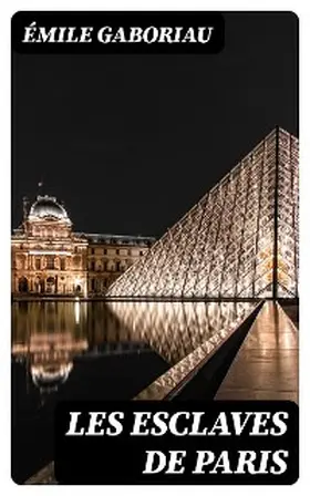 Gaboriau |  Les esclaves de Paris | eBook | Sack Fachmedien