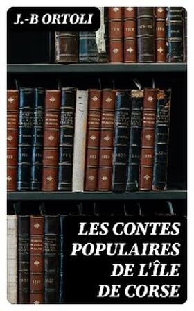 Ortoli |  Les contes populaires de l'île de Corse | eBook | Sack Fachmedien