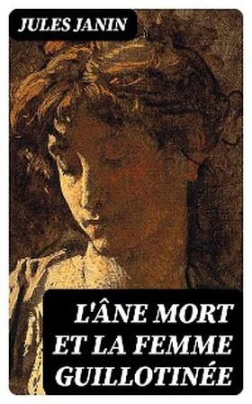 Janin |  L'âne mort et la femme guillotinée | eBook | Sack Fachmedien