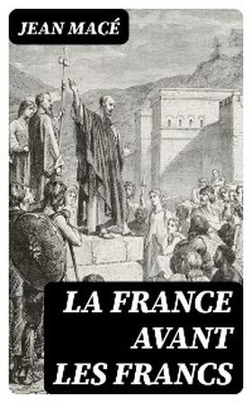 Macé |  La France avant les Francs | eBook | Sack Fachmedien