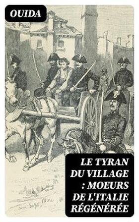 Ouida / DigiCat |  Le tyran du village : moeurs de l'Italie régénérée | eBook | Sack Fachmedien