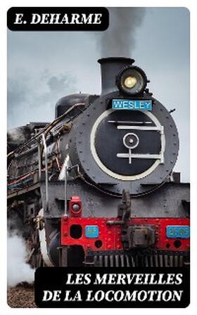 Deharme |  Les Merveilles de la Locomotion | eBook | Sack Fachmedien