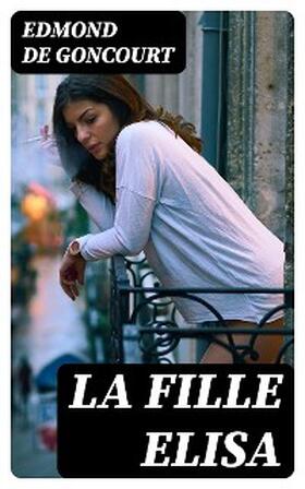 Goncourt |  La fille Elisa | eBook | Sack Fachmedien