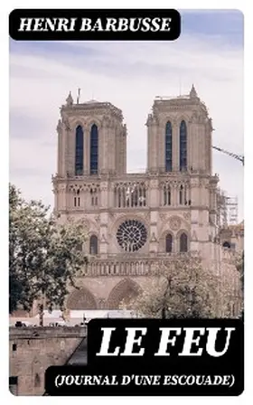 Barbusse |  Le feu (Journal d'une Escouade) | eBook | Sack Fachmedien