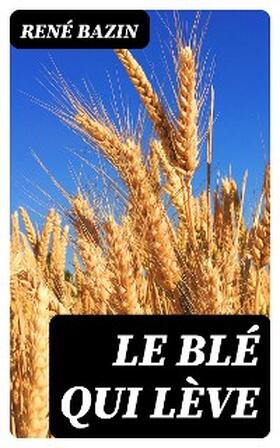 Bazin |  Le Blé qui lève | eBook | Sack Fachmedien