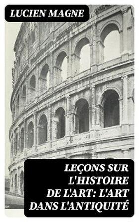 Magne |  Leçons sur l'histoire de l'art: L'art dans l'antiquité | eBook | Sack Fachmedien