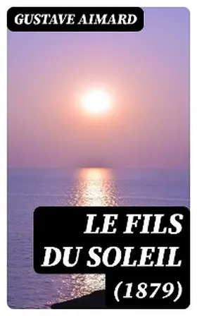 Aimard |  Le fils du Soleil (1879) | eBook | Sack Fachmedien