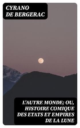DigiCat |  L'autre monde; ou, Histoire comique des Etats et Empires de la Lune | eBook | Sack Fachmedien