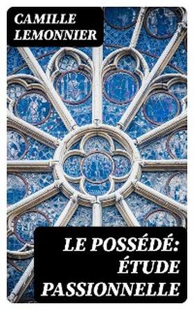 Lemonnier |  Le possédé: étude passionnelle | eBook | Sack Fachmedien