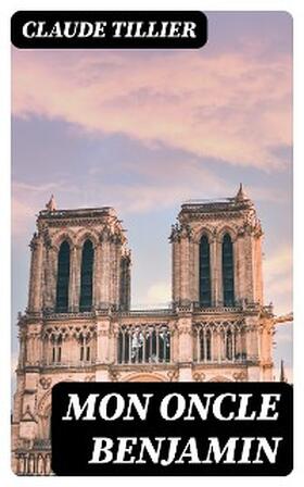 Tillier |  Mon oncle Benjamin | eBook | Sack Fachmedien