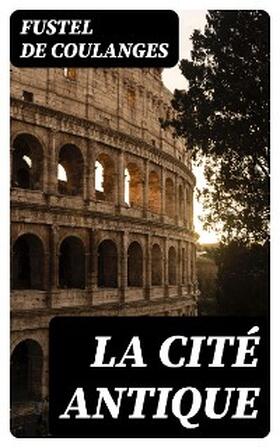 Coulanges |  La Cité Antique | eBook | Sack Fachmedien