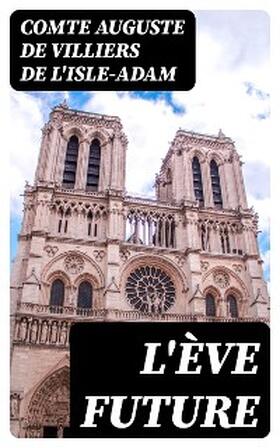 L'Isle-Adam |  L'Ève future | eBook | Sack Fachmedien