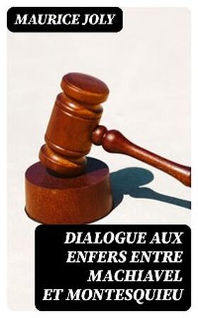 Joly |  Dialogue aux enfers entre Machiavel et Montesquieu | eBook | Sack Fachmedien