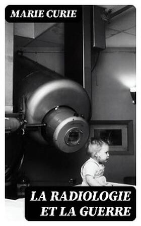 Curie |  La Radiologie et La Guerre | eBook | Sack Fachmedien