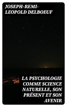 Delboeuf |  La psychologie comme science naturelle, son présent et son avenir | eBook | Sack Fachmedien
