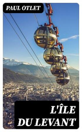 Otlet |  L'Île du Levant | eBook | Sack Fachmedien