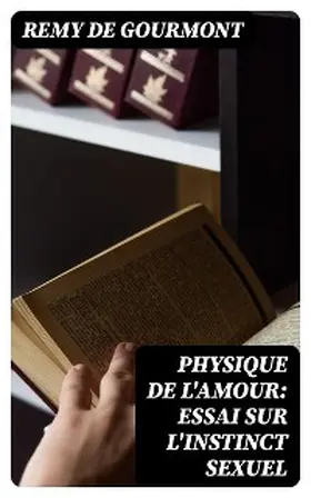 Gourmont |  Physique de l'Amour: Essai sur l'instinct sexuel | eBook | Sack Fachmedien