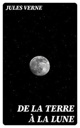 Verne |  De la Terre à la Lune | eBook | Sack Fachmedien