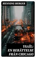 Berger |  Ysaïl: En berättelse från Chicago | eBook | Sack Fachmedien