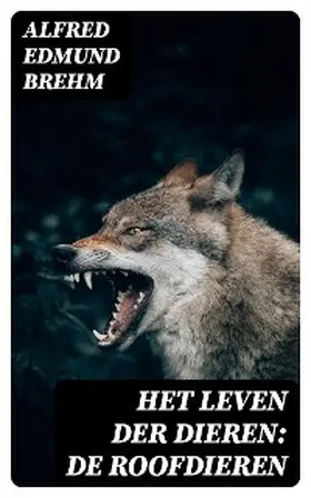 Brehm |  Het Leven der Dieren: De Roofdieren | eBook | Sack Fachmedien