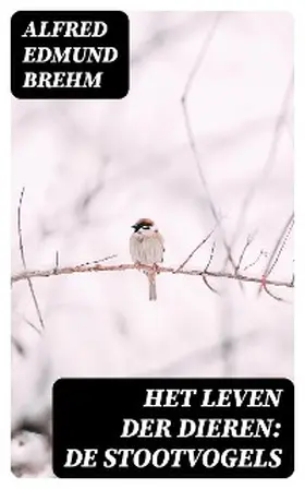 Brehm |  Het Leven der Dieren: De Stootvogels | eBook | Sack Fachmedien