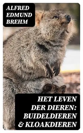 Brehm |  Het Leven der Dieren: Buideldieren & Kloakdieren | eBook | Sack Fachmedien