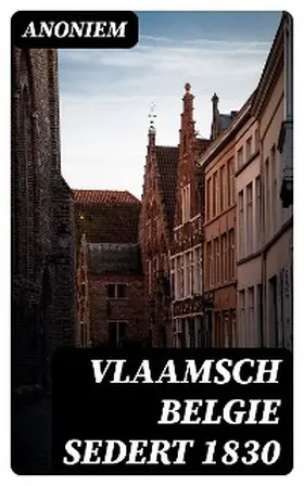 Anoniem / DigiCat / Willemsfonds |  Vlaamsch Belgie sedert 1830 | eBook | Sack Fachmedien