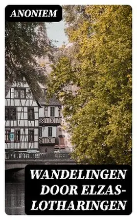 Anoniem / DigiCat |  Wandelingen door Elzas-Lotharingen | eBook | Sack Fachmedien