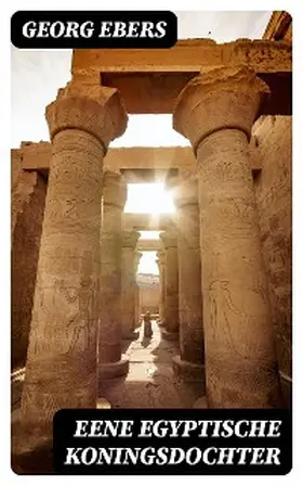 Ebers |  Eene Egyptische Koningsdochter | eBook | Sack Fachmedien