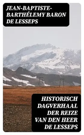 Lesseps |  Historisch dagverhaal der reize van den heer De Lesseps | eBook | Sack Fachmedien