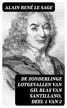 Le Sage |  De Zonderlinge Lotgevallen van Gil Blas van Santillano, deel 1 van 2 | eBook | Sack Fachmedien